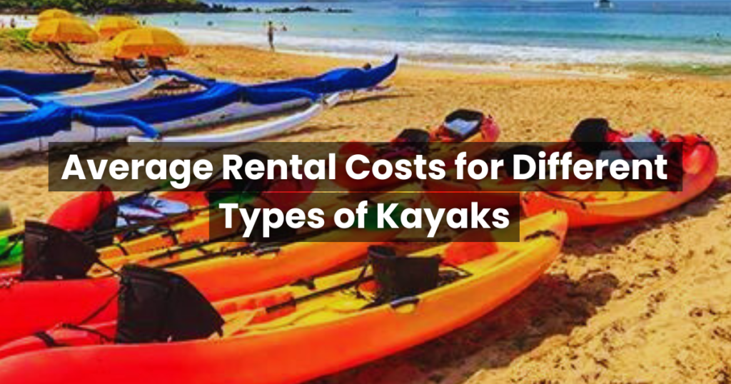 Average Rental Costs for Different Types of Kayaks