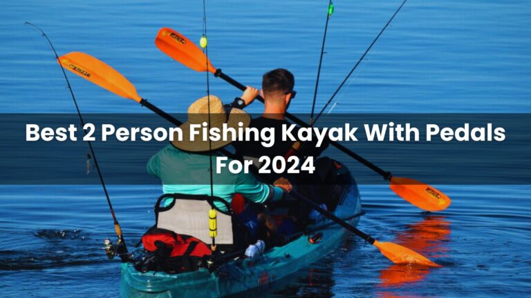 2 Person Fishing Kayak With Pedals