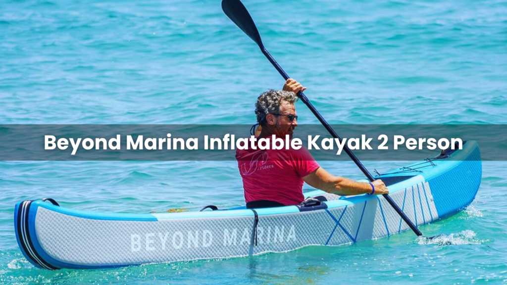 Beyond Marina Inflatable Kayak 2 Person