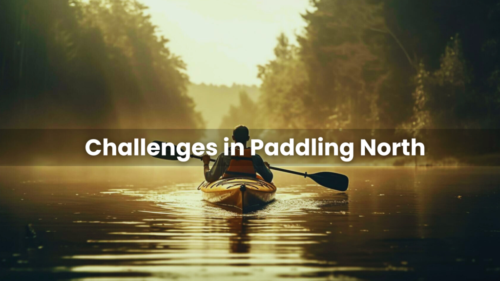 Challenges in Paddling North
