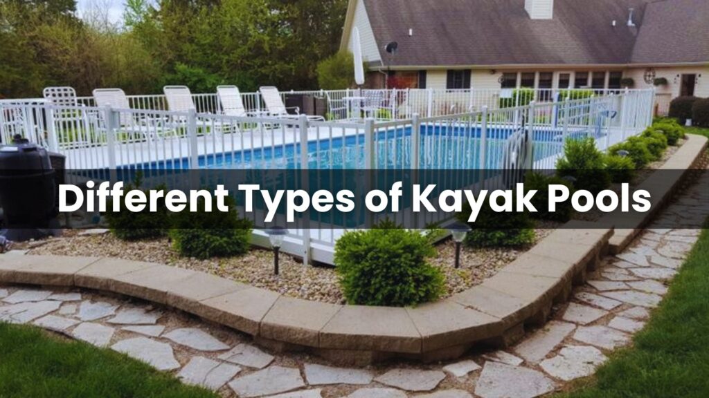 Different Types of Kayak Pools