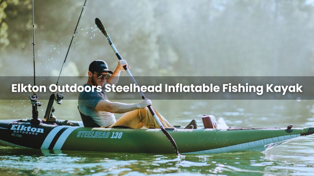 Elkton Outdoors Steelhead Inflatable Fishing Kayak