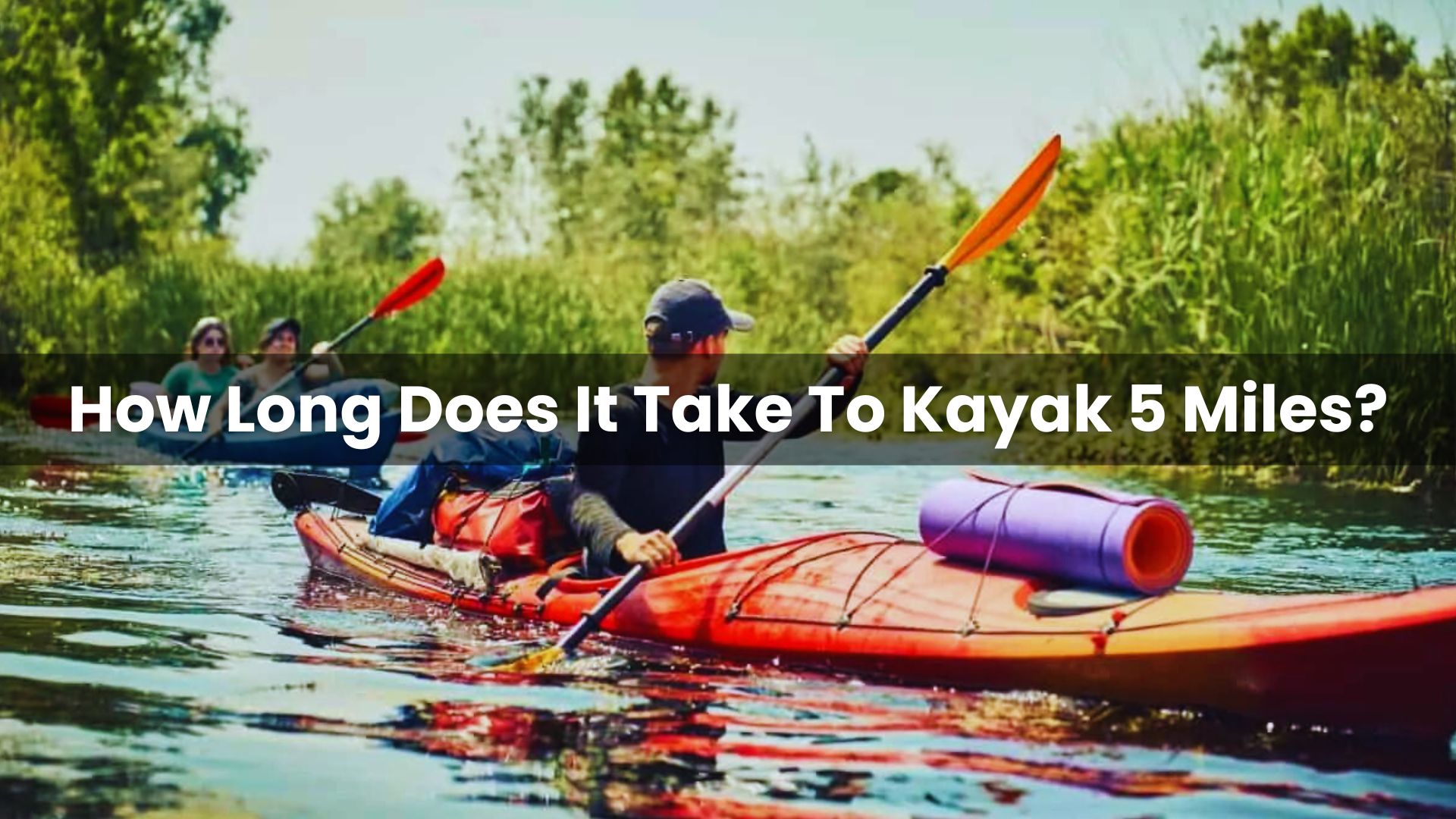 How Long Does It Take To Kayak 5 Miles