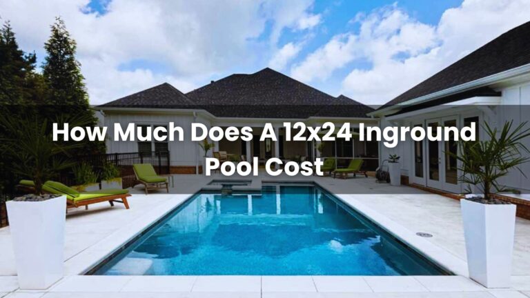 How Much Does A 12x24 Inground Pool Cost