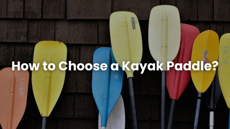 How to Choose a Kayak Paddle