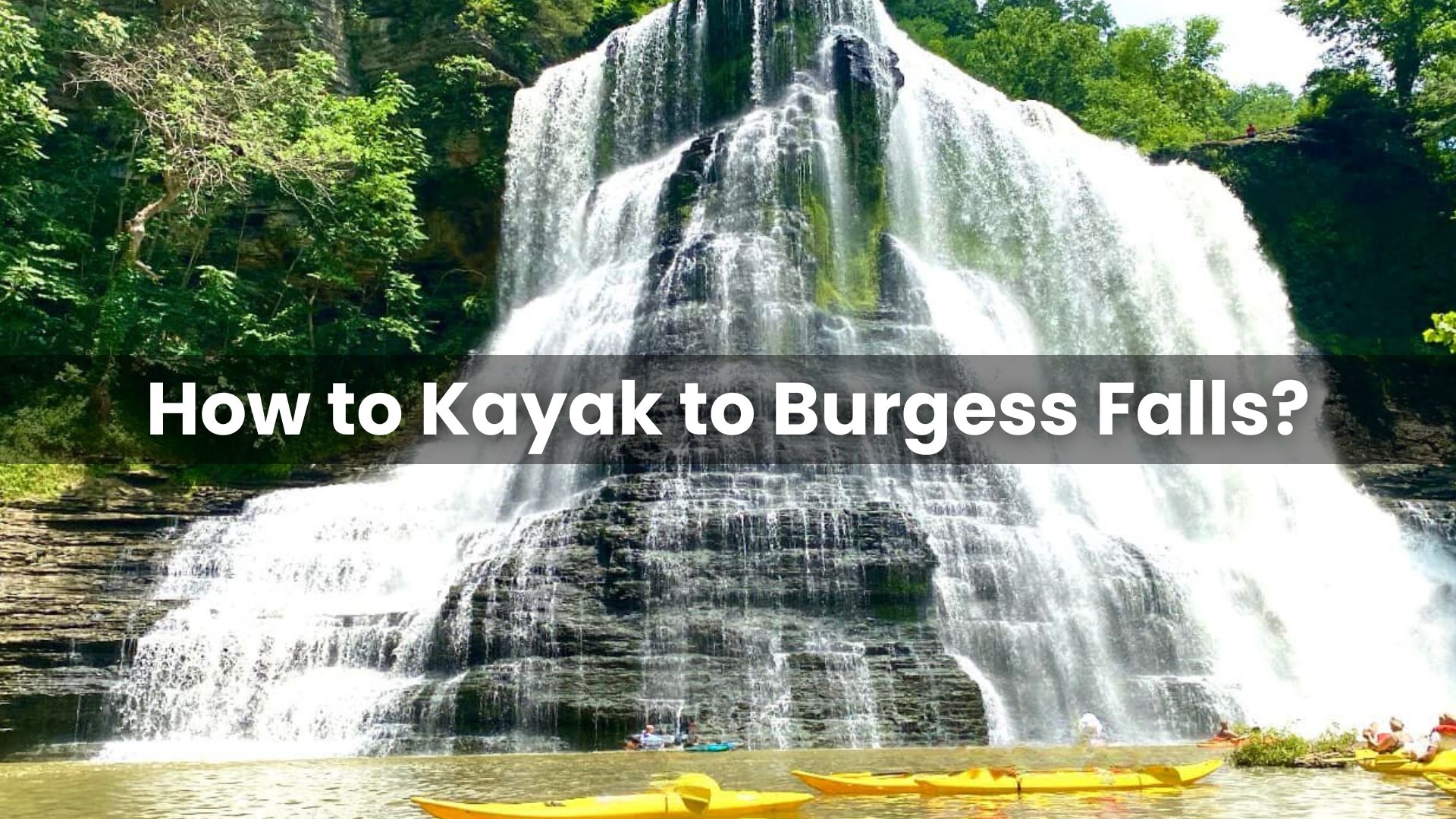 How to Kayak to Burgess Falls