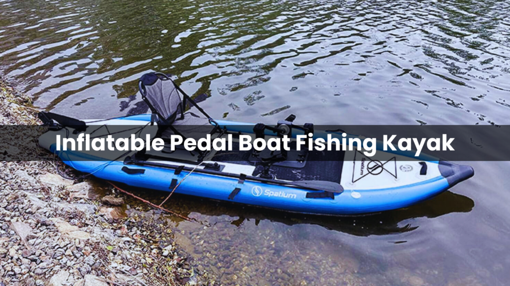 Inflatable Pedal Boat Fishing Kayak