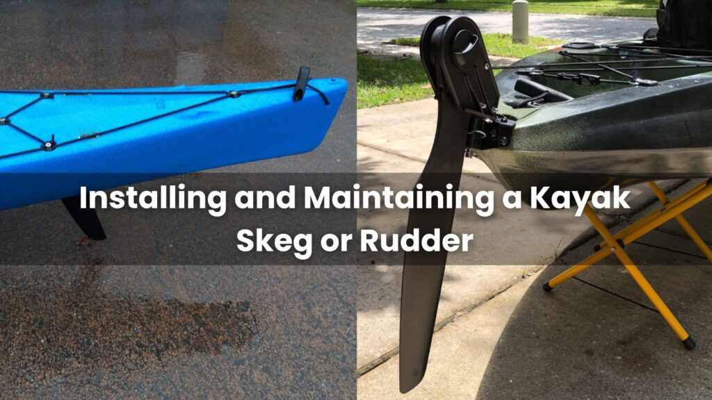 Installing and Maintaining a Kayak Skeg or Rudder