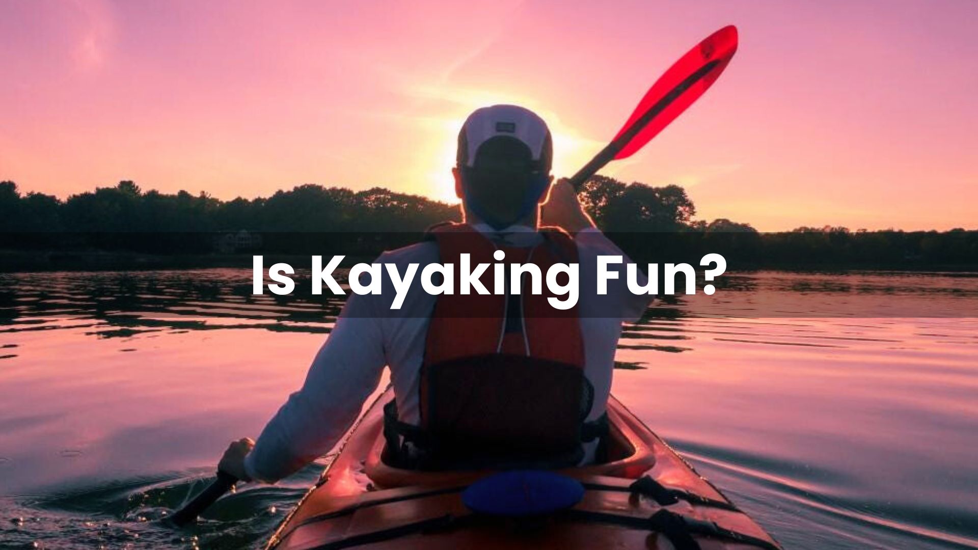 Is Kayaking Fun