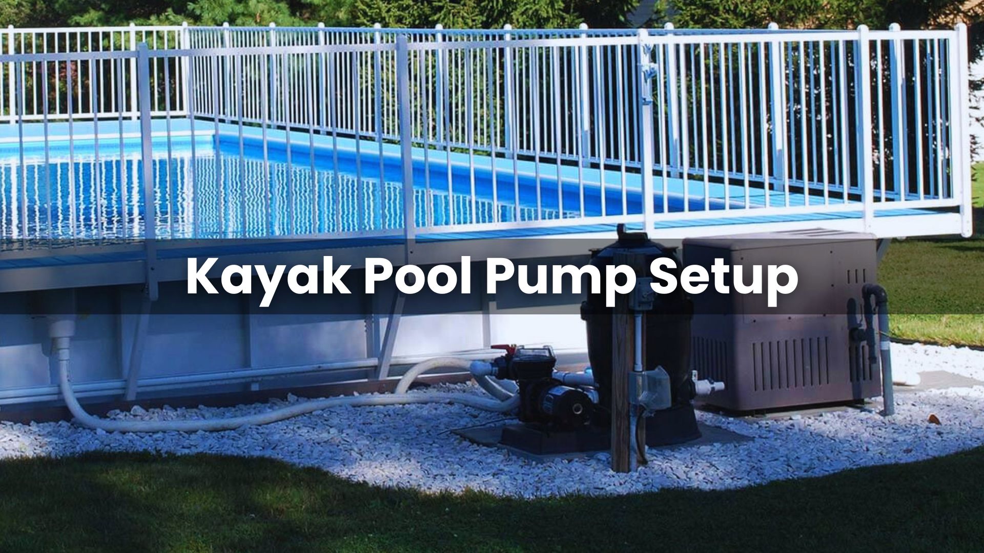Kayak Pool Pump Setup