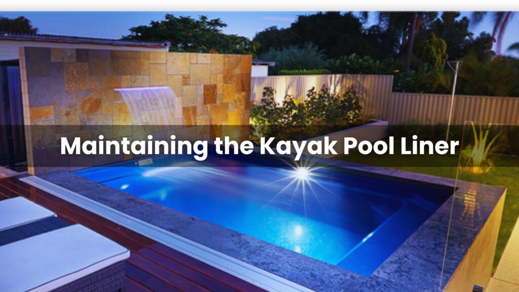 Maintaining the Kayak Pool Liner