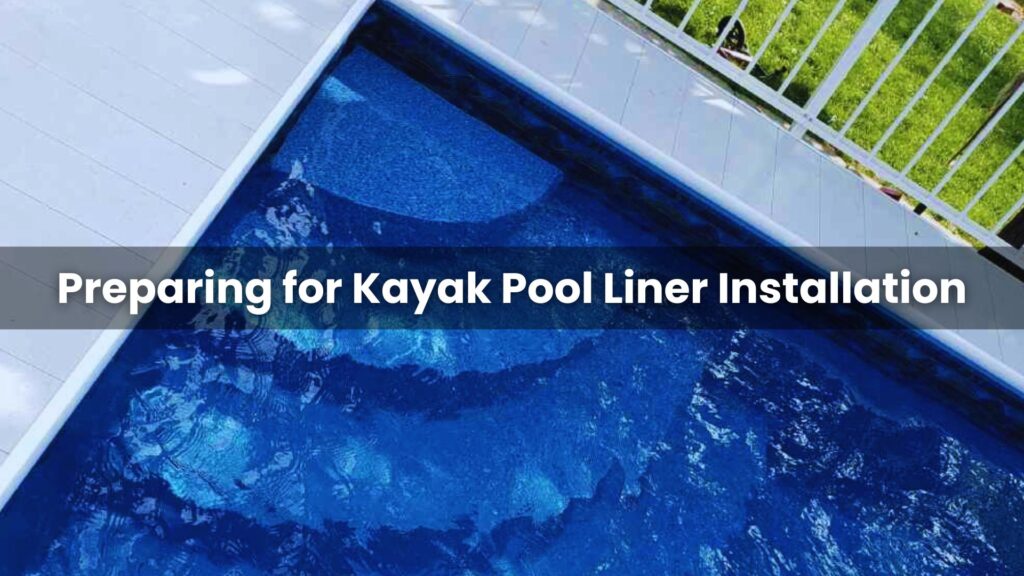 Preparing for Kayak Pool Liner Installation