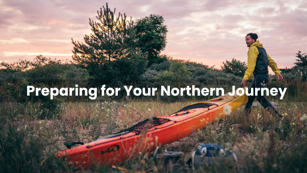 Preparing for Your Northern Journey