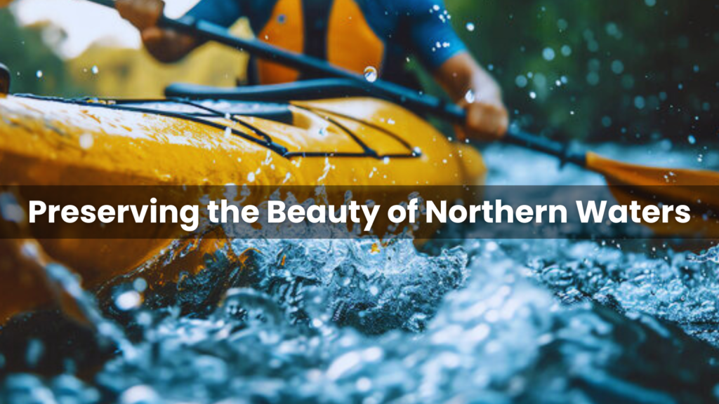 Preserving the Beauty of Northern Waters