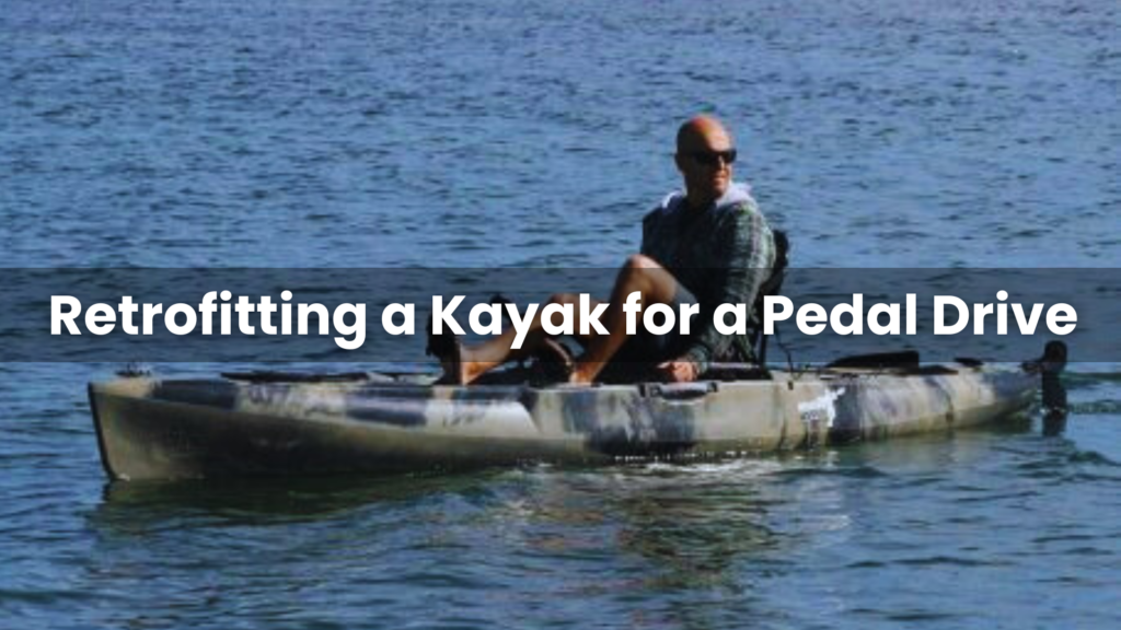 Retrofitting a Kayak for a Pedal Drive
