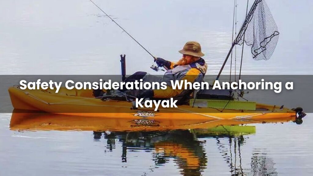 Safety Considerations When Anchoring a Kayak