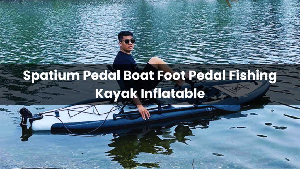 Spatium Pedal Boat Foot Pedal Fishing Kayak Inflatable