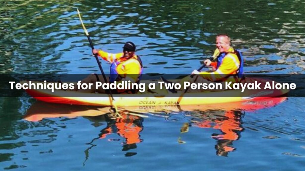 Techniques for Paddling a Two Person Kayak Alone