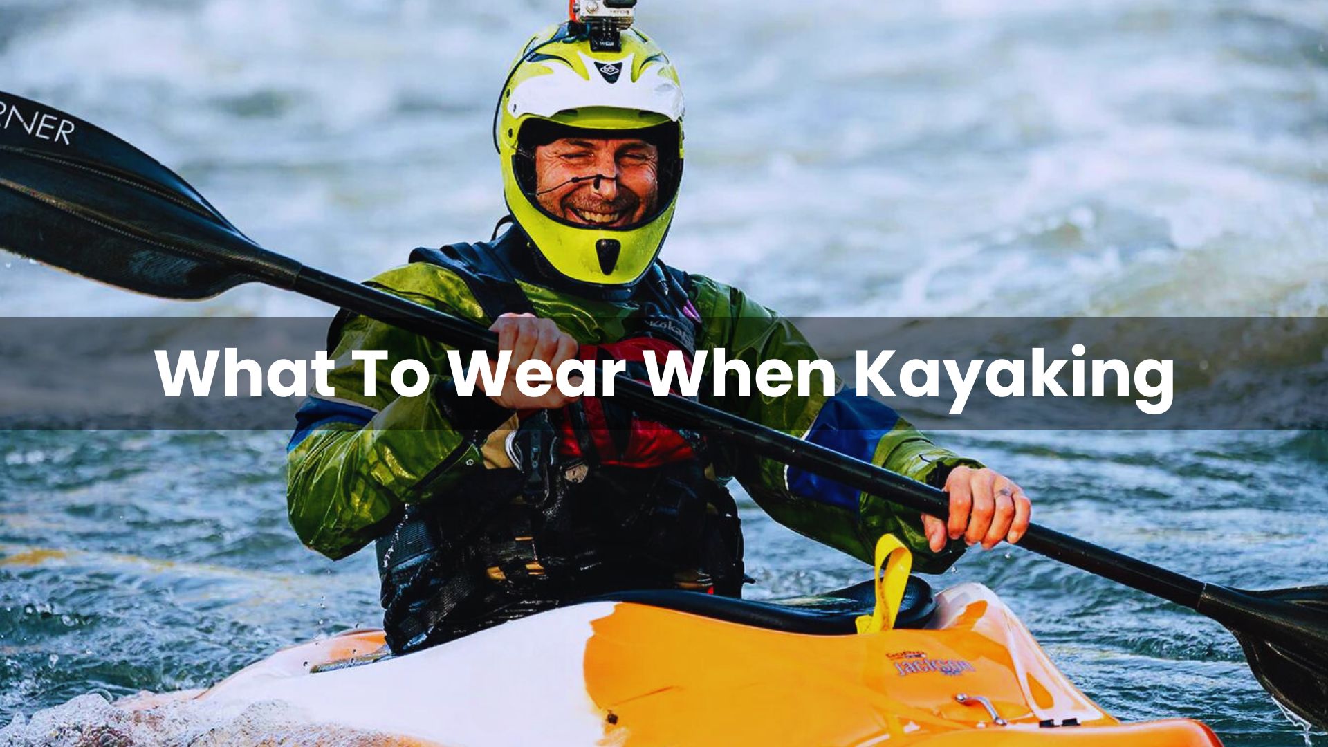 What To Wear When Kayaking