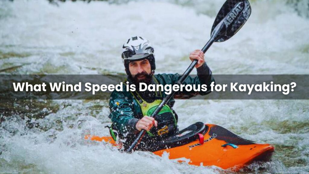 What Wind Speed is Dangerous for Kayaking