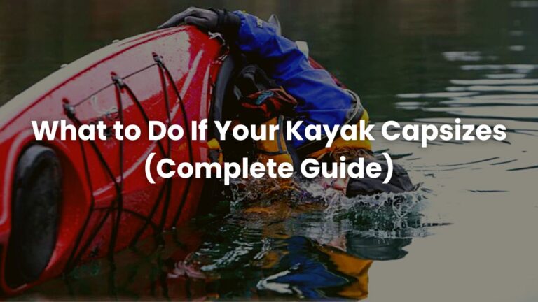 What to Do If Your Kayak Capsizes