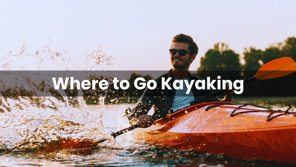 Where to Go Kayaking